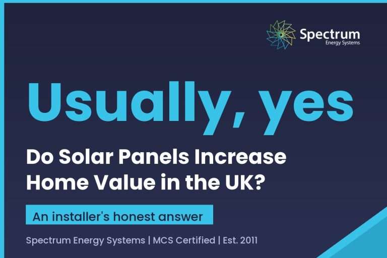 Do solar panels increase home value in the UK, an installer's honest answer from Spectrum Energy Systems