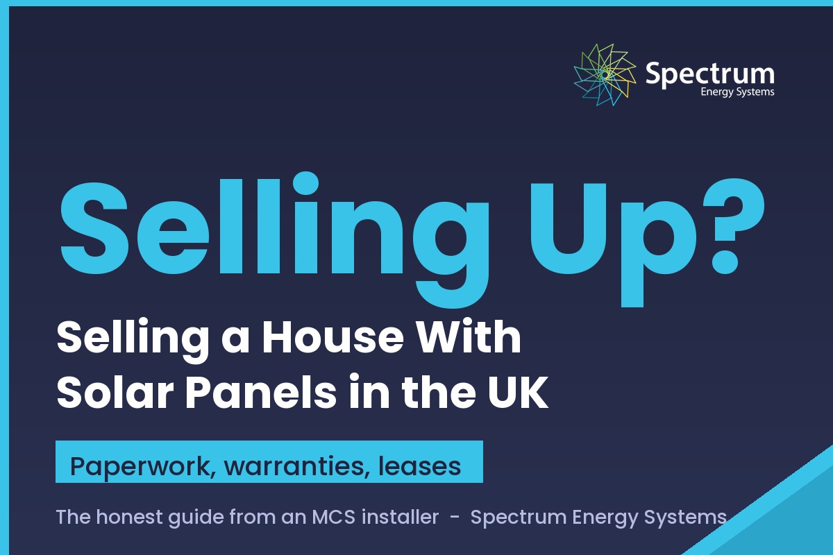 Selling a house with solar panels UK guide covering paperwork, warranties and buyer questions from Spectrum Energy Systems