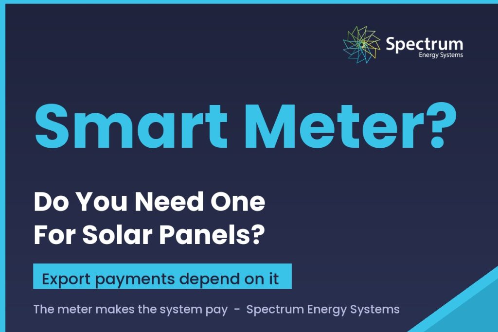 Do you need a smart meter for solar panels, the honest answer from Spectrum Energy Systems
