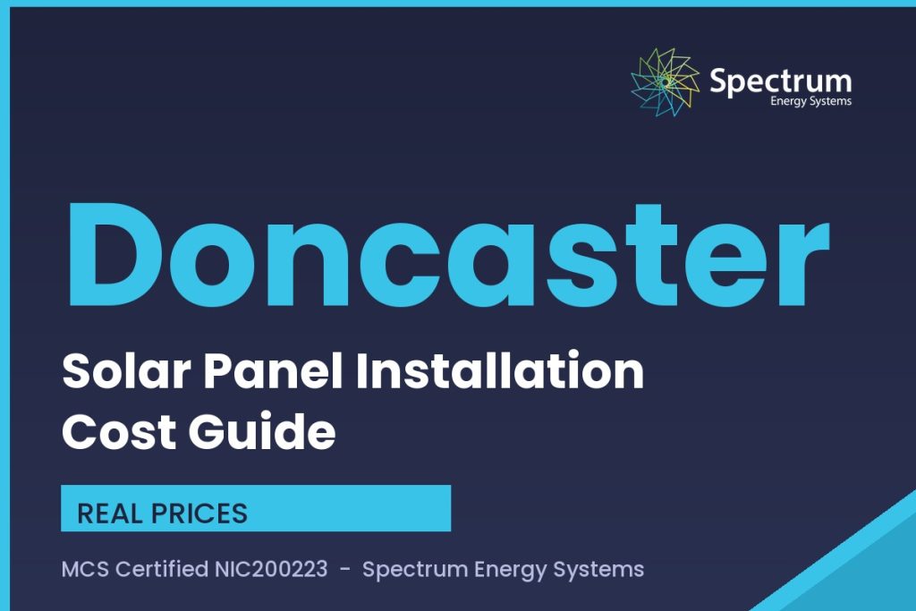 Solar panel installation cost Doncaster guide with real all-in prices from Spectrum Energy Systems