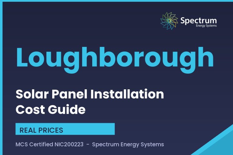 Solar panel installation cost Loughborough guide with real all-in prices from Spectrum Energy Systems