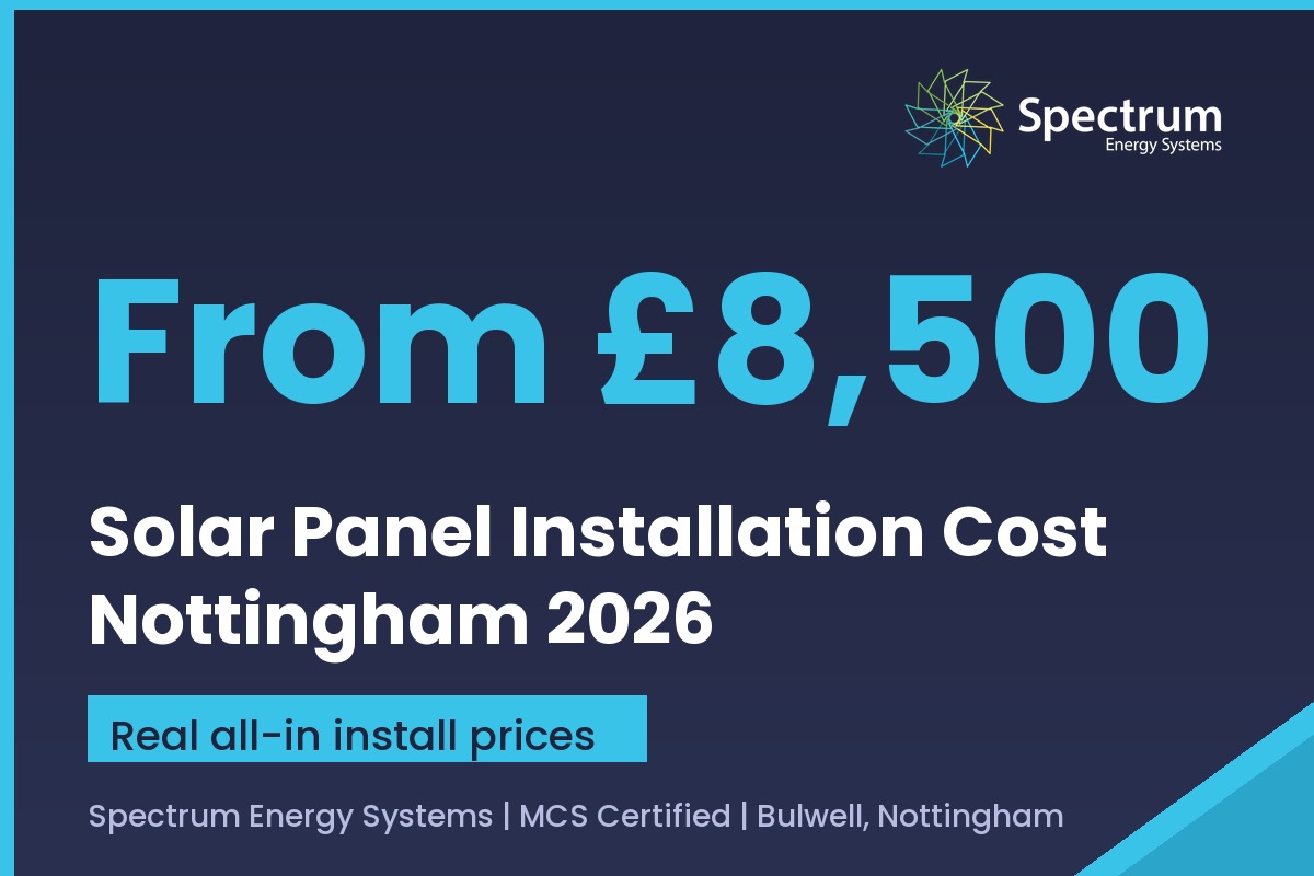 Solar panel installation cost Nottingham 2026 guide with real all-in prices from Spectrum Energy Systems