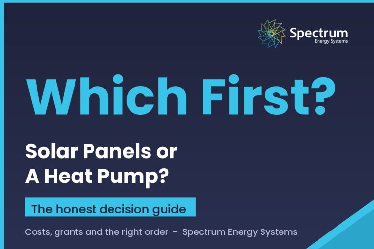Solar panels or heat pump first, the honest decision guide from Spectrum Energy Systems