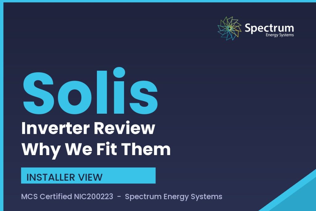 Solis inverter review from installer Spectrum Energy Systems, why we fit them