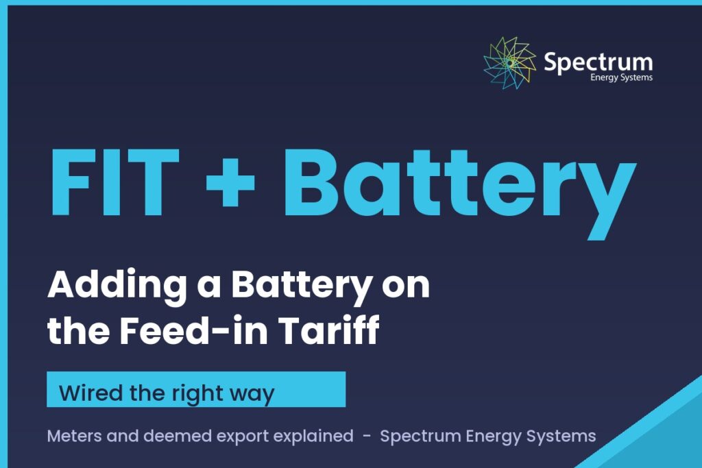 Adding a battery to solar panels on the Feed-in Tariff, guide from Spectrum Energy Systems